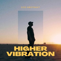 Kid Abstrakt - Higher Vibration