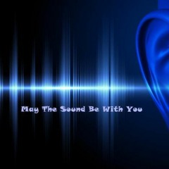 May The Sound Be With You