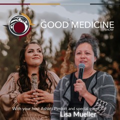 Good Medicine E9 - Lisa Mueller
