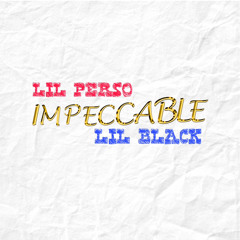 IMPECCABLE feat LIL PERSO