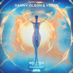 Danny Olson & yetep - Melting feat. EASAE (Nikademis Remix)