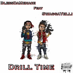 Drill Time Ft. Bless Da Menace