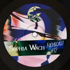 Fuchscast #12 • Sophia Wach