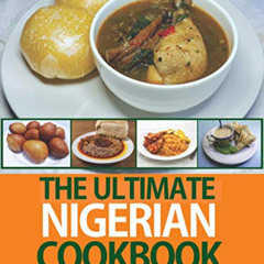 Read KINDLE √ The Ultimate Nigerian Cookbook (7th Edition): Easy Recipes for 92 Tradi