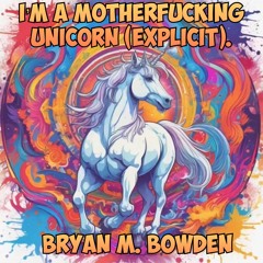 I’m a Motherfucking Unicorn (explicit)