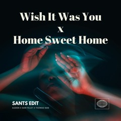 Audien x Sam Feldt x Thomas Nan - Wish It Was You x Home Sweet Home (SANTS EDIT)