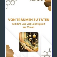 Read eBook [PDF] 📚 Von Träumen zu Taten: Mit 20% und viel Leichtigkeit zur Vision (German Edition)