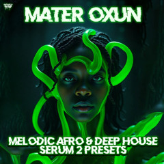 Infinity Audio - Mater Oxun - Melodic Afro House and Deep House Serum 2 Pack