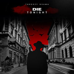 Die Tonight (Ft MrMula LulJoedy)