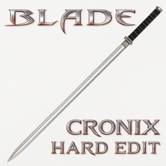 Blademasterz - One Blade (CRONIX Hard Edit) [JJD MSTR] (Free DL)