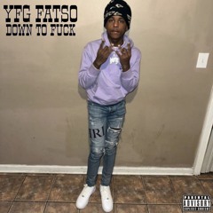 Yfg fatso - down to fuck (Unreleased)
