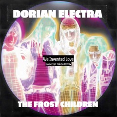 Dorian Electra - We Invented Love ft. The Frost Children (Sweetest Taboo Remix)
