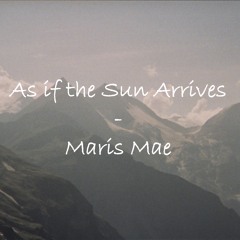 As If The Sun Arrives - Maris Mae (5 in 5 songwriting challenge)