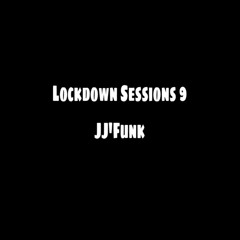 Lockdown Sessions 9 -JJ'Funk