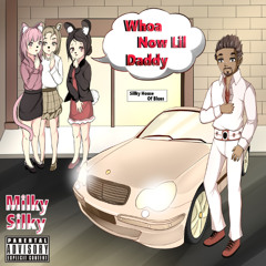 Whoa Now Lil Daddy