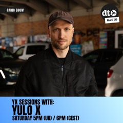 YX Sessions #005 with Yulo X