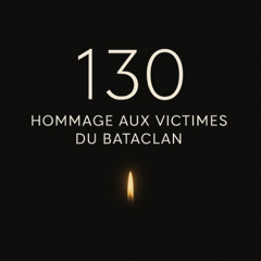 130 - BATACLAN (hommage)