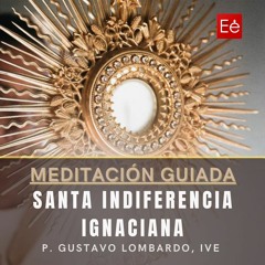 [Meditación Guiada] Principio y Fundamento 3 - P Gustavo Lombardo