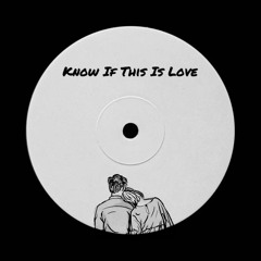 Know If This Is Love