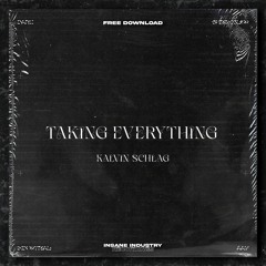 𝐅𝐑𝐄𝐄 𝐃𝐎𝐖𝐍𝐋𝐎𝐀𝐃 | KALVIN SCHLAG - Taking Everything [IN17FD]