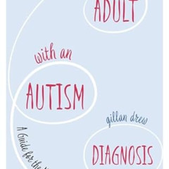[Download] EPUB 📄 An Adult with an Autism Diagnosis by  Gillan Drew [EPUB KINDLE PDF