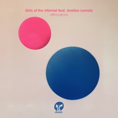 Girls of the Internet feat Anelisa Lamola - Affirmations