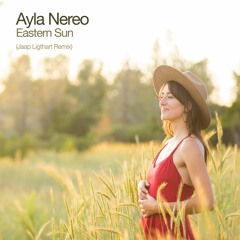 Ayla Nereo - Eastern Sun (Jaap Ligthart Remix)
