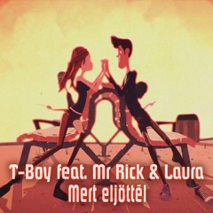 T - Boy Feat. Mr Rick & Laura - Mert Eljöttél ( Jankes Papa Remix )