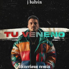 J Balvin - Tu Veneno (LixzeriouS Remix)