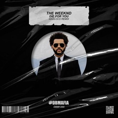 The Weeknd - Die For You (MadLoco Remix) [BUY=FREE DOWNLOAD]