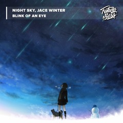 Night Sky, Jace Winter - Blink Of An Eye [Future Bass Release]
