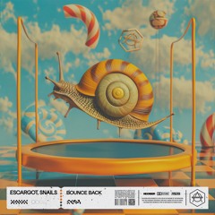 ESCARGOT, SNAILS - BOUNCE BACK