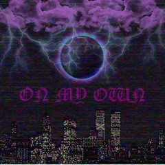 On My Own Ft. $CXMSXTXN