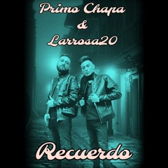 Primo Chapa x Larrosa20 -(Recuerdo)(jesus g dj y dj gonza remix 2023)