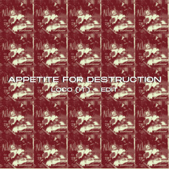 Appetite For Destruction (LOCO (IT) Edit)