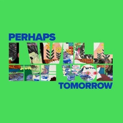 Perhaps I will see You tomorrow Mix