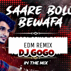 Saare Bolo Bewafa (Edm Remix) Dj Gogo