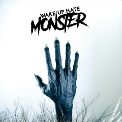 Wake Up Hate - MONSTER