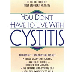 [View] PDF 📂 You Don't Have to Live with Cystitis by  Larrian Gillespie EPUB KINDLE