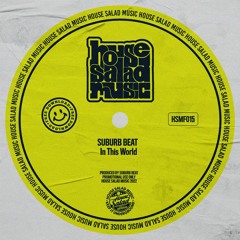 HSMF015 Suburb Beat - In This World [House Salad Music] | FREE DOWNLOAD |