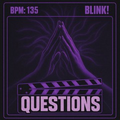 Questions (Somber) - BLINK!