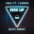 Rise Up - VINAI Ft. Vamero (DJFX REMIX)