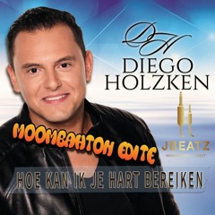 Diego Holzken Hoe Kan Ik Je Hart Bereiken *Moombahton Edit*