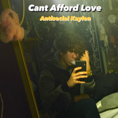 Can’t Afford Love (prod. loverboybeats)
