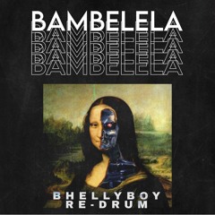 Bambelela - Bhellyboy Redrum