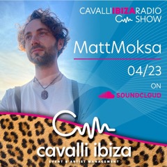 MattMoksa from Ibiza exclusive mix for the Cavalli Ibiza Radio Show #121 04/23