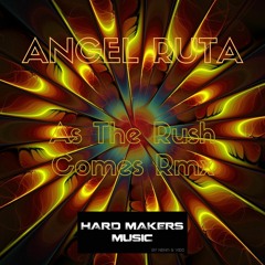 Dj Angel Ruta - As the Rush Comes Rmx(Hardmakers)