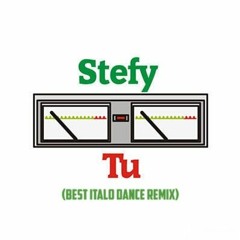 Stefy - Tu (Best Italo Dance Remix)