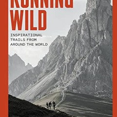 VIEW EBOOK EPUB KINDLE PDF Running Wild: Inspirational Trails from Around the World by  Julie Freema