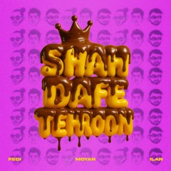 Shah Dafe Tehroon